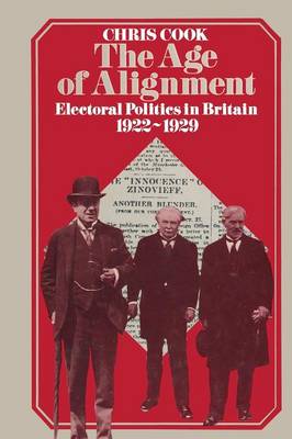 The Age of Alignment: Electoral Politics in Britain 1922-1929 (Paperback)