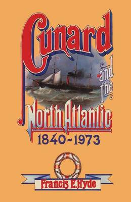 Cunard and the North Atlantic 1840-1973: A History of Shipping and Financial Management (Paperback)