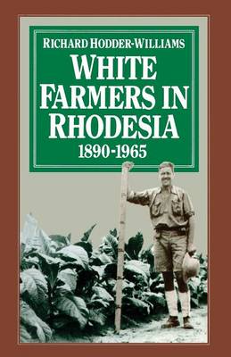 White Farmers in Rhodesia, 1890-1965: A History of the Marandellas District (Paperback)