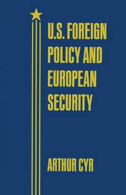 U.S. Foreign Policy and European Security (Paperback)