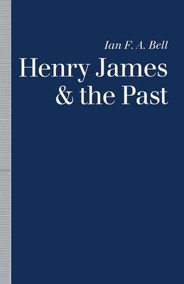 Henry James and the Past: Readings into Time (Paperback)