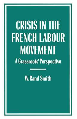 Crisis in the French Labour Movement: A Grassroots' Perspective (Paperback)