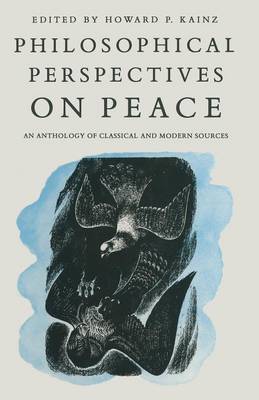 Philosophical Perspectives on Peace: An Anthology of Classical and Modern Sources (Paperback)