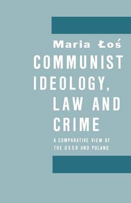 Communist Ideology, Law and Crime: A Comparative View of the Ussr and Poland (Paperback)