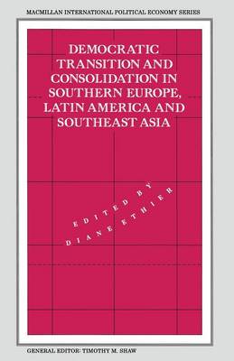 Democratic Transition and Consolidation in Southern Europe, Latin America and Southeast Asia - International Political Economy Series (Paperback)