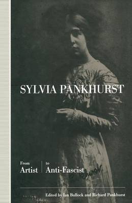 Sylvia Pankhurst: From Artist to Anti-Fascist (Paperback)