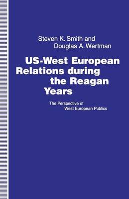 US-West European Relations During the Reagan Years: The Perspective of West European Publics (Paperback)