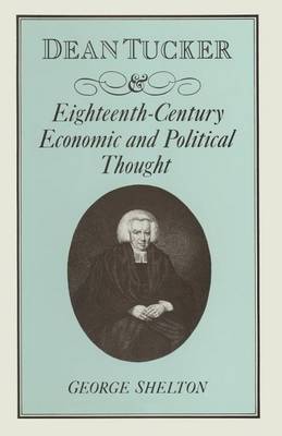 Dean Tucker and Eighteenth-Century Economic and Political Thought (Paperback)