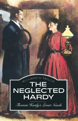 The Neglected Hardy: Thomas Hardy's Lesser Novels (Paperback)