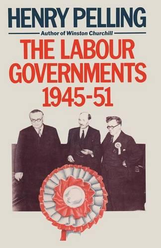 The Labour Governments, 1945-51 (Paperback)