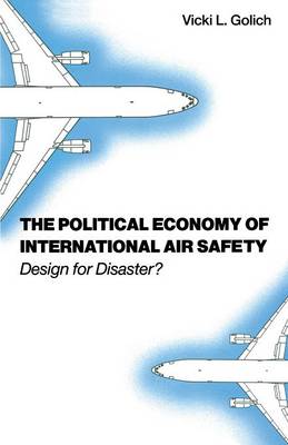 The Political Economy of International Air Safety: Design For Disaster? (Paperback)