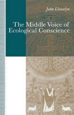 The Middle Voice of Ecological Conscience: A Chiasmic Reading of Responsibility in the Neighborhood of Levinas, Heidegger and Others (Paperback)