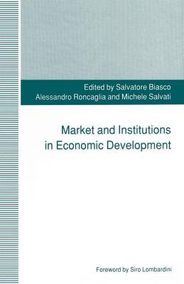 Market and Institutions in Economic Development: Essays in Honour of Paolo Sylos Labini (Paperback)