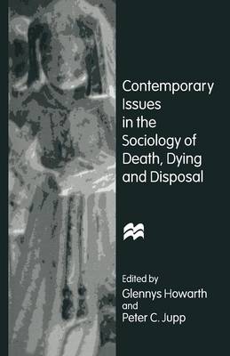 Contemporary Issues in the Sociology of Death, Dying and Disposal (Paperback)