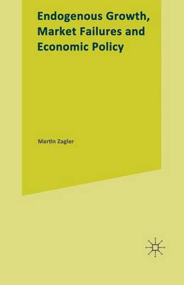 Endogenous Growth, Market Failures and Economic Policy (Paperback)