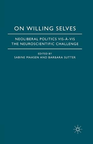 On Willing Selves: Neoliberal Politics and the Challenge of Neuroscience (Paperback)