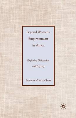 Beyond Women's Empowerment in Africa: Exploring Dislocation and Agency (Paperback)