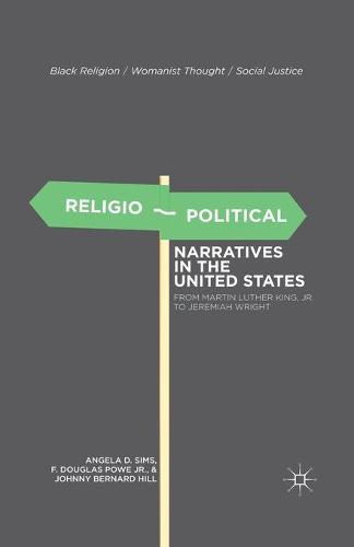 Religio-Political Narratives in the United States: From Martin Luther King, Jr. to Jeremiah Wright - Black Religion/Womanist Thought/Social Justice (Paperback)