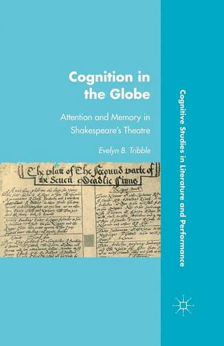 Cognition in the Globe: Attention and Memory in Shakespeare's Theatre - Cognitive Studies in Literature and Performance (Paperback)