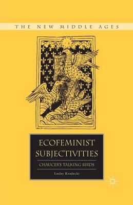 Ecofeminist Subjectivities: Chaucer's Talking Birds - The New Middle Ages (Paperback)