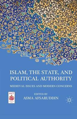 Islam, the State, and Political Authority: Medieval Issues and Modern Concerns - Middle East Today (Paperback)