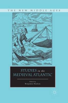 Studies in the Medieval Atlantic - The New Middle Ages (Paperback)