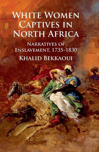 White Women Captives in North Africa: Narratives of Enslavement, 1735-1830 (Paperback)