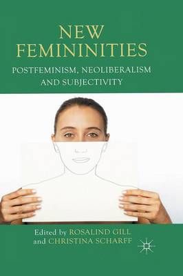 New Femininities: Postfeminism, Neoliberalism and Subjectivity (Paperback)