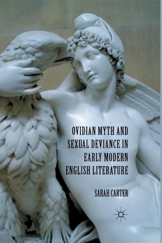 Ovidian Myth and Sexual Deviance in Early Modern English Literature (Paperback)