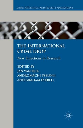 The International Crime Drop: New Directions in Research - Crime Prevention and Security Management (Paperback)