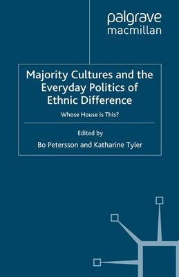Majority Cultures and the Everyday Politics of Ethnic Difference: Whose House is This? (Paperback)