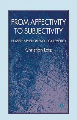 From Affectivity to Subjectivity: Husserl's Phenomenology Revisited (Paperback)