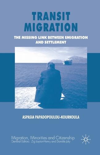 Transit Migration: The Missing Link Between Emigration and Settlement - Migration Minorities and Citizenship (Paperback)
