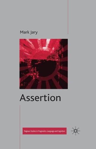 Assertion - Palgrave Studies in Pragmatics, Language and Cognition (Paperback)