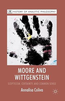 Moore and Wittgenstein: Scepticism, Certainty and Common Sense - History of Analytic Philosophy (Paperback)