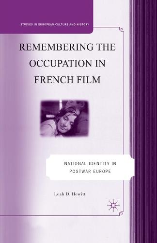 Remembering the Occupation in French film: National Identity in Postwar Europe - Studies in European Culture and History (Paperback)