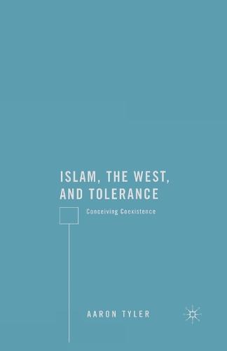 Islam, the West, and Tolerance: Conceiving Coexistence (Paperback)