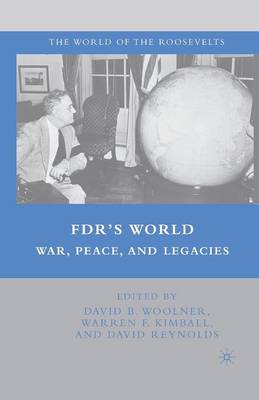 FDR's World: War, Peace, and Legacies - The World of the Roosevelts (Paperback)