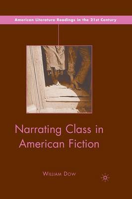 Narrating Class in American Fiction - American Literature Readings in the 21st Century (Paperback)