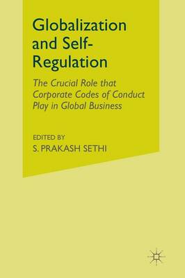 Globalization and Self-Regulation: The Crucial Role That Corporate Codes of Conduct Play in Global Business (Paperback)