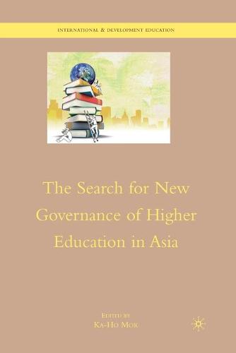 The Search for New Governance of Higher Education in Asia - International and Development Education (Paperback)