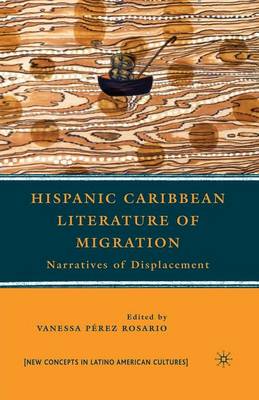 Hispanic Caribbean Literature of Migration: Narratives of Displacement - New Directions in Latino American Cultures (Paperback)