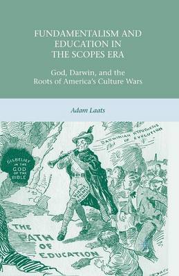 Fundamentalism and Education in the Scopes Era: God, Darwin, and the Roots of America's Culture Wars (Paperback)