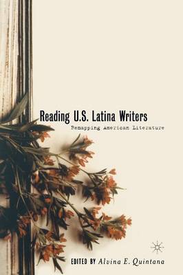 Reading U.S. Latina Writers: Remapping American Literature (Paperback)