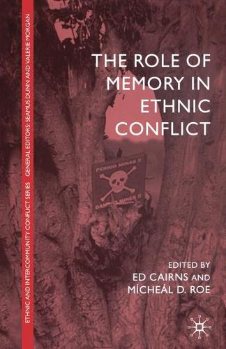 The Role of Memory in Ethnic Conflict - Ethnic and Intercommunity Conflict (Paperback)