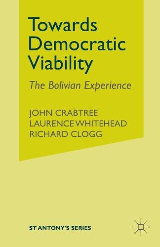 Towards Democratic Viability: The Bolivian Experience - St Antony's Series (Paperback)