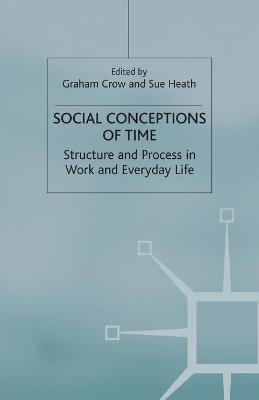 Social Conceptions of Time: Structure and Process in Work and Everyday Life - Explorations in Sociology. (Paperback)