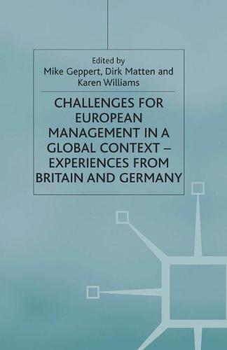 Challenges for European Management in a Global Context: Experiences From Britain and Germany (Paperback)