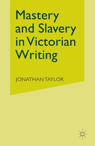 Mastery and Slavery in Victorian Writing (Paperback)