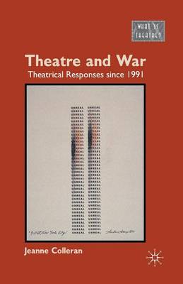 Theatre and War: Theatrical Responses since 1991 - What is Theatre? (Paperback)